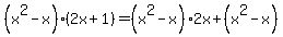 %28x%5E2-x%29%282x%2B1%29=%28x%5E2-x%292x%2B%28x%5E2-x%29