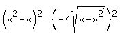 %28x%5E2-x%29%5E2=%28-4sqrt%28x-x%5E2%29%29%5E2+