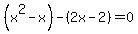 %28x%5E2-x%29-%282x-2%29=0