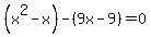 %28x%5E2-x%29-%289x-9%29=0