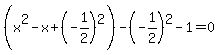 %28x%5E2-x%2B%28-1%2F2%29%5E2%29-%28-1%2F2%29%5E2-1=0
