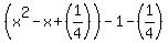 %28x%5E2-x%2B%281%2F4%29%29-1-%281%2F4%29