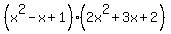%28x%5E2-x%2B1%29%282x%5E2%2B3x%2B2%29