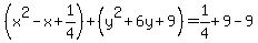 %28x%5E2-x%2B1%2F4%29%2B%28y%5E2%2B6y%2B9%29=1%2F4%2B9-9