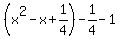 %28x%5E2-x%2B1%2F4%29-1%2F4-1