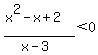 %28x%5E2-x%2B2%29%2F%28x-3%29%3C0