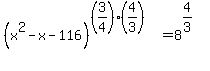 %28x%5E2-x-116%29%5E%28%283%2F4%29%284%2F3%29%29+=+8%5E%284%2F3%29
