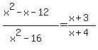 %28x%5E2-x-12%29%2F%28x%5E2-16%29=%28x%2B3%29%2F%28x%2B4%29