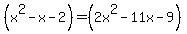 %28x%5E2-x-2%29=%282x%5E2-11x-9%29