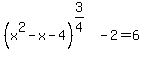 %28x%5E2-x-4%29%5E%283%2F4%29-2=6