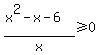 %28x%5E2-x-6%29%2Fx%3E=0