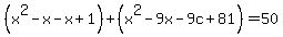 %28x%5E2-x-x%2B1%29%2B%28x%5E2-9x-9c%2B81%29=50
