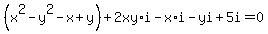 %28x%5E2-y%5E2+-x%2By%29%2B2xy%2Ai-x%2Ai-yi%2B+5i=0