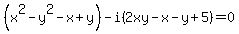 %28x%5E2-y%5E2+-x%2By%29-i%282xy-x-y%2B5%29=0