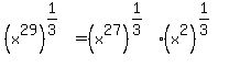 %28x%5E29%29%5E%281%2F3%29=%28x%5E27%29%5E%281%2F3%29%2A%28x%5E2%29%5E%281%2F3%29