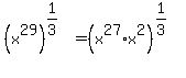 %28x%5E29%29%5E%281%2F3%29=%28x%5E27%2Ax%5E2%29%5E%281%2F3%29