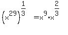 %28x%5E29%29%5E%281%2F3%29=x%5E9%2Ax%5E%282%2F3%29