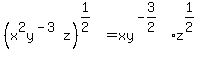 %28x%5E2y%5E%28-3%29z%29%5E%281%2F2%29+=+xy%5E%28-3%2F2%29z%5E%281%2F2%29