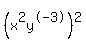 %28x%5E2y%5E-3%29%5E2