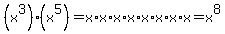 %28x%5E3%29%28x%5E5%29=x%2Ax%2Ax%2Ax%2Ax%2Ax%2Ax%2Ax=x%5E8