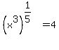 %28x%5E3%29%5E%281%2F5%29+=+4