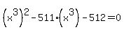 %28x%5E3%29%5E2-511%28x%5E3%29-512+=+0