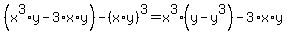 %28x%5E3%2Ay-3%2Ax%2Ay%29-%28x%2Ay%29%5E3=x%5E3%28y-y%5E3%29-3%2Ax%2Ay