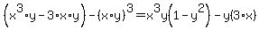 %28x%5E3%2Ay-3%2Ax%2Ay%29-%28x%2Ay%29%5E3=x%5E3y%281-y%5E2%29-y%283%2Ax%29