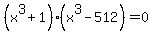 %28x%5E3%2B1%29%28x%5E3-512%29+=+0