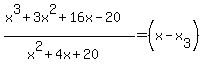 %28x%5E3%2B3x%5E2%2B16x-20%29%2F%28x%5E2%2B4x%2B20%29=%28x-x%5B3%5D%29