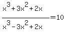 %28x%5E3%2B3x%5E2%2B2x%29%2F%28x%5E3-3x%5E2%2B2x%29=10