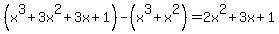 %28x%5E3%2B3x%5E2%2B3x%2B1%29-%28x%5E3%2Bx%5E2%29=2x%5E2%2B3x%2B1