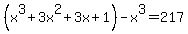 %28x%5E3%2B3x%5E2%2B3x%2B1%29-x%5E3+=+217