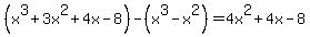 %28x%5E3%2B3x%5E2%2B4x-8%29-%28x%5E3-x%5E2%29=4x%5E2%2B4x-8