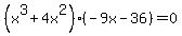 %28x%5E3%2B4x%5E2%29%28-9x-36%29=0