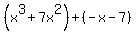 %28x%5E3%2B7x%5E2%29%2B%28-x-7%29