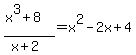 %28x%5E3%2B8%29%2F%28x%2B2%29=x%5E2-2x%2B4