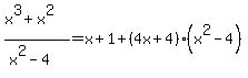 %28x%5E3%2Bx%5E2%29%2F%28x%5E2-4%29=x%2B1%2B%284x%2B4%29%28x%5E2-4%29