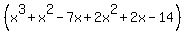 %28x%5E3%2Bx%5E2-7x%2B2x%5E2%2B2x-14%29