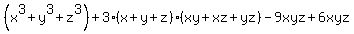%28x%5E3%2By%5E3%2Bz%5E3%29+%2B+3%28x%2By%2Bz%29%28xy%2Bxz%2Byz%29+-+9xyz+%2B+6xyz