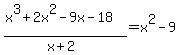 %28x%5E3+%2B+2x%5E2+-+9x+-+18%29%2F%28x%2B2%29=x%5E2+-+9