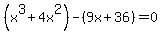 %28x%5E3+%2B+4x%5E2%29+-+%289x+%2B+36%29+=+0
