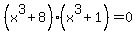 %28x%5E3+%2B+8%29%28x%5E3+%2B+1%29+=+0