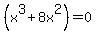 %28x%5E3+%2B+8x%5E2%29+=+0