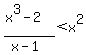 %28x%5E3+-+2%29%2F%28x+-+1%29+%3C+x%5E2+