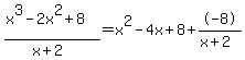 \"%28x%5E3+-+2x%5E2+%2B+8%29%2F%28x%2B2%29=x%5E2+-+4x+%2B+8%2B-8%2F%28x%2B2%29\"