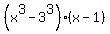 %28x%5E3+-+3%5E3%29%2A%28x+-+1%29