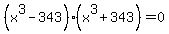 %28x%5E3+-+343%29%2A%28x%5E3+%2B+343%29+=+0