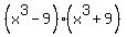 %28x%5E3+-+9%29%28x%5E3+%2B+9%29