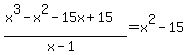 %28x%5E3+-+x%5E2+-+15x+%2B+15%29%2F%28x-1%29=x%5E2+-+15